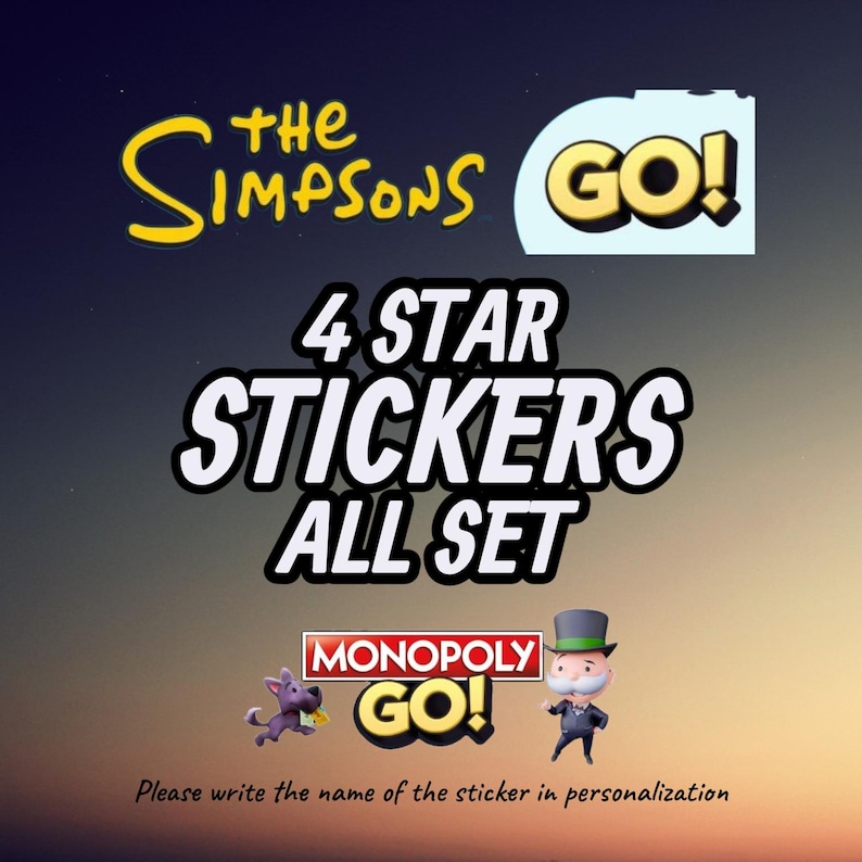 May include: A digital graphic featuring The Simpsons and Monopoly GO! logos with the text 4 STAR STICKERS ALL SET. The image includes a cartoon dog and a character in a top hat, with the instruction Please write the name of the sticker in personalization.