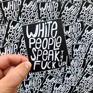 White People Speak The F Up sticker