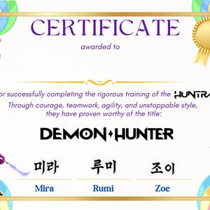 May include: A certificate with a gold border and a colorful background. The certificate reads "CERTIFICATE" and "DEMON HUNTER". It includes the names Mira, Rumi, and Zoe. The certificate is awarded for completing rigorous training.