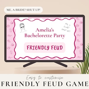 May include: A digital display shows a pink-themed bachelorette party game. The screen reads "Amelia's Bachelorette Party FRIENDLY FEUD." The text "ME, A BRIDE? SHUT UP!" is above the screen. The game is easy to customise.