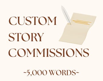 Custom Story Writing Commission 5000 Words | Comfort, Romance, Angst, Fluff, Any Genre | Personalized Story, Fiction Stories