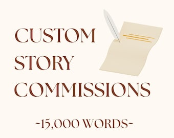 Custom Story Writing Commission 15000 Words | Comfort, Romance, Angst, Fluff, Any Genre | Personalized Story, Fiction Stories, 15,000 Words
