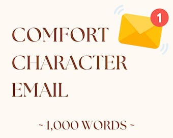 Custom Comfort Character Email 1,000 Words | Comfort, Romance, Angst, Fluff, Any Genre | Personalized Letter, Digital Commission | 1000 Word