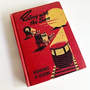 May include: A vintage hardcover book titled "Riding with the Sun" with a red cover. The cover features illustrations of a stagecoach, a train, and a yellow sun. The text "Highroads to Reading" is at the bottom.