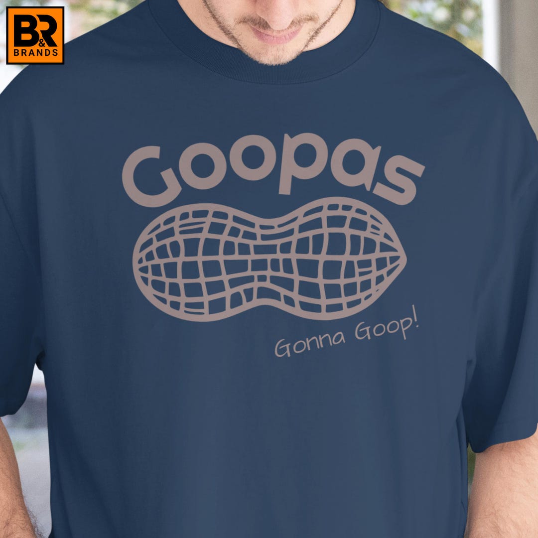 Goopa Merch Goopas Gonna Goop! Celebrate Your Love for Goop, Gooping, and ...