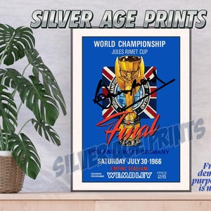 May include: A rectangular poster featuring the 1966 World Championship Jules Rimet Cup final between England and West Germany at Wembley. The blue design includes a gold trophy, a Union Jack emblem, and text detailing the match date and venue.