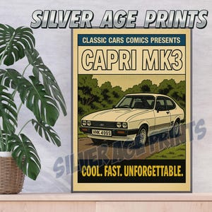 May include: A poster featuring a white Capri MK3 car illustration. The poster includes the text "COOL. FAST. UNFORGETTABLE." and "SILVER AGE PRINTS". The car is depicted on a road with trees in the background. The text "CAPRI MK3" is prominent.