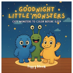 May include: A children's book cover with the title "Goodnight Little Monsters" in yellow text. The cover features three cartoon monsters in blue, green, and yellow, against a starry night sky. The text "Cute Monsters to Color Before Sleep" is also included.