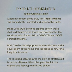 May include: Text on a light background reads "PRODUCT INFORMATION Todler Organic T-Shirt". The text describes a toddler organic t-shirt made with 100% certified organic cotton, with self-colored poppers at the side neck and a cover seam at the hems.