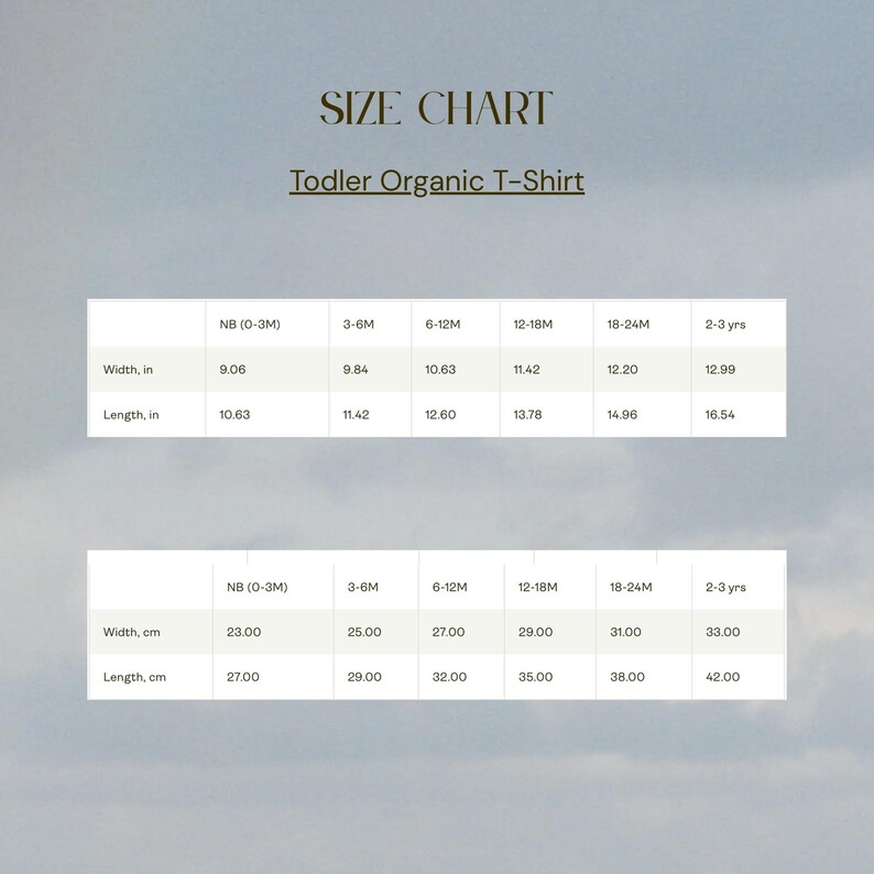 May include: A size chart for a toddler organic t-shirt, with measurements in inches and centimeters. The chart includes sizes from newborn to 2-3 years, detailing width and length measurements for each size. The text "SIZE CHART" is at the top.