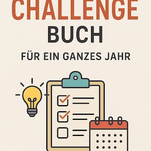 Könnte beinhalten: Ein cremefarbenes Journal-Cover mit den Worten "MEIN CHALLENGE BUCH" in Schwarz und Orange. Darunter steht "FÜR EIN GANZES JAHR". Eine Illustration zeigt eine Glühbirne, einen Klemmbrett und einen Kalender.