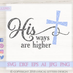 Scripture SVG His Ways Are Higher Isaiah 55:9 LL229 D SVG DXF Ai Eps Png Jpg Digital file for Commercial and Personal Use