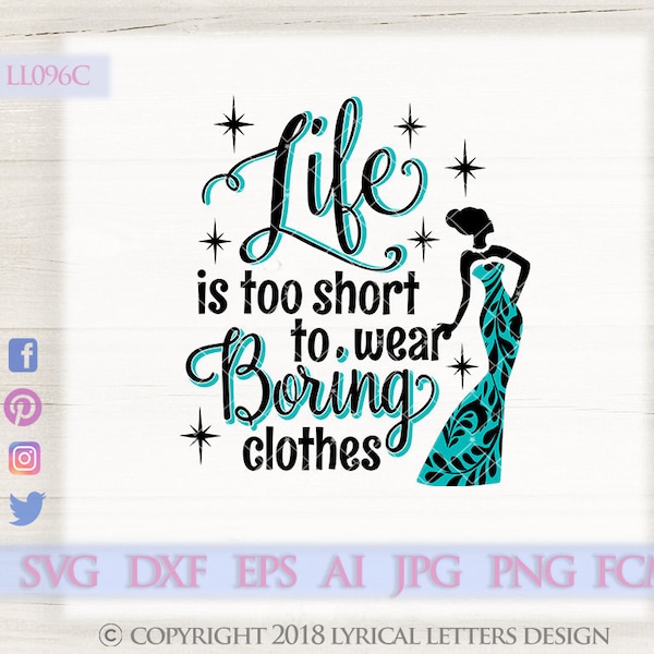 Life is Too Short for Boring Clothes Version 2 LL096 C - SVG DXF Fcm Ai Eps Png Jpg Digital file for Commercial and Personal Use