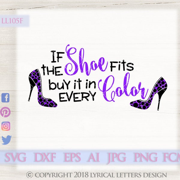 Shoe SVG If the Shoe Fits Buy It In Every Color LL105 F- SVG DXF Fcm Ai Eps Png Jpg Digital file for Commercial and Personal Use