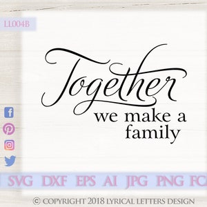Together We Make a Family (Version 1) LL004 B - SVG DXF Fcm Ai Eps Png Jpg Digital file for Commercial and Personal Use