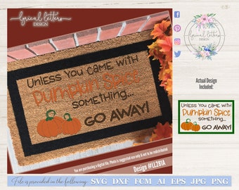 Unless You Came With Pumpkin Spice Something Go Away Doormat SVG Digital Cut File for Cricut Silhouette Brother