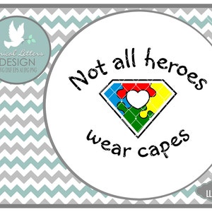 Autism Awareness Not all Heroes Wear Capes LL180 B - SVG - Cut File - Includes ai, svg(for Cricut) ,eps, dxf(for Silhouette users), jpg, png