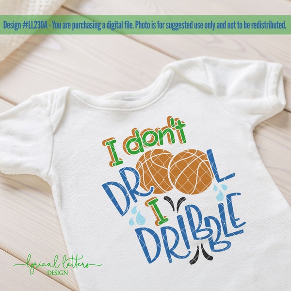 Baby SVG I Don't Drool I Dribble Basketball Baby  LL230 A SVG DXF Ai Eps Png Jpg Digital file for Commercial and Personal Use