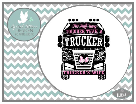 Only Thing Tougher Than A Trucker Trucker S Wife Ll143 A Etsy