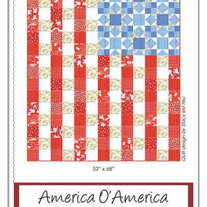 May include: A quilt pattern for a red, white, and blue American flag quilt. The pattern is called "America O'America" and features the "On the Farm" fabric line from Moda. The pattern is designed by Stacy Iest Hsu.