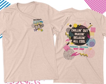 May include: A tan t-shirt with a 90s themed design on the front and back. The front design says "Melinda's Back to the 90's". The back design says "Chillin' Out Maxin' Relaxin' All Cool" with a geometric pattern in pink, yellow, blue, and black.