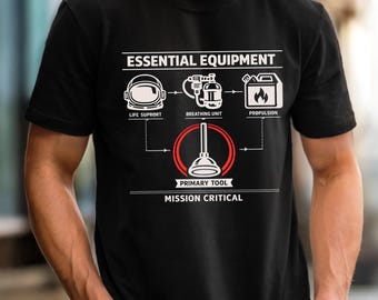 Space Funny Plumber Shirt: Essential Equipment Space Tee, Mission Critical Humor, Space Crew Gift, Sci Fi Plumbing Shirt