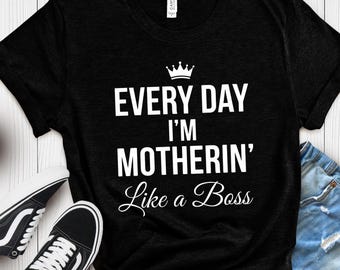 Funny Mom Life Shirt: Every Day I'm Motherin Tee, Custom Text Mom Shirt, Trendy Motherhood Gift, Modern Mom Graphic Tee