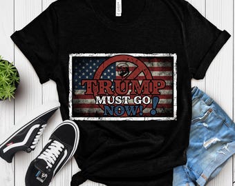 Trump Must Go Now Shirt: Retro Activist Top, Stop Trump Tee, Vote Rights Tee, Political Protest T-Shirt