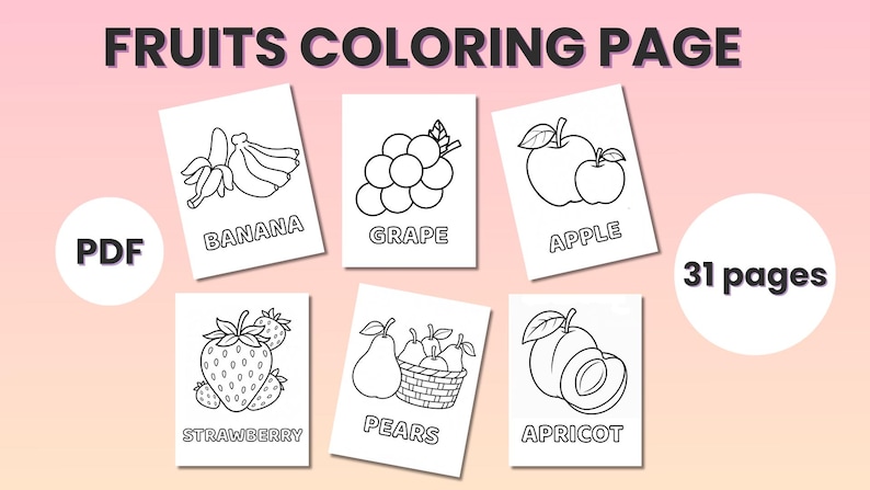 May include: A Fruits Coloring Page PDF with 31 pages. The image features line drawings of fruits like bananas, grapes, apples, strawberries, pears, and apricots. Each fruit is labeled with its name.