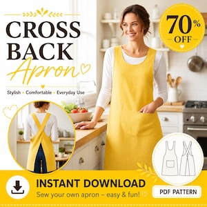 May include: A yellow cross-back apron featuring a front pocket, shown from the front and back. The image includes text reading CROSS BACK Apron, 70% OFF, INSTANT DOWNLOAD, and PDF PATTERN, along with a line drawing of the apron design.