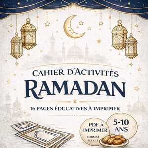 May include: A digital Ramadan activity book cover with the title "CAHIER D'ACTIVIT&Eacute;S RAMADAN" and the text "16 PAGES &Eacute;DUCATIVES &Agrave; IMPRIMER". The design includes a crescent moon, lanterns, stars, and a prayer rug.
