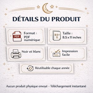 May include: An image with the text "D&Eacute;TAILS DU PRODUIT" and details about a digital PDF product. The product is available in black and white, is 8.5 x 11 inches, and is easy to print. The product is reusable each year.