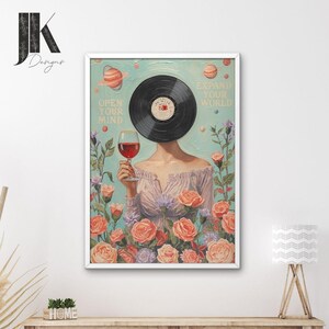 May include: Art print depicting a woman with a vinyl record for a face, holding a glass of red wine. The artwork includes the phrases "Open Your Mind" and "Expand Your World" with a floral and planetary background.