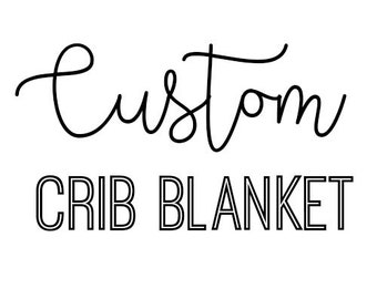 Custom Crib Blanket - Choose Your Fabric - Crib Blanket In Any Fabric - Minky Blanket - Faux Fur Blanket - Baby Blanket - Crib Quilt-Bedding