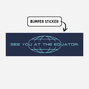 Severance Bumper Sticker | See You At The Equator | Severance Merch