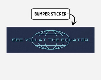 Severance Bumper Sticker | See You At The Equator | Severance Merch