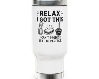 Taza de viaje Relax I Got This Cleaning Tools / 414 ml (14 oz) de acero inoxidable