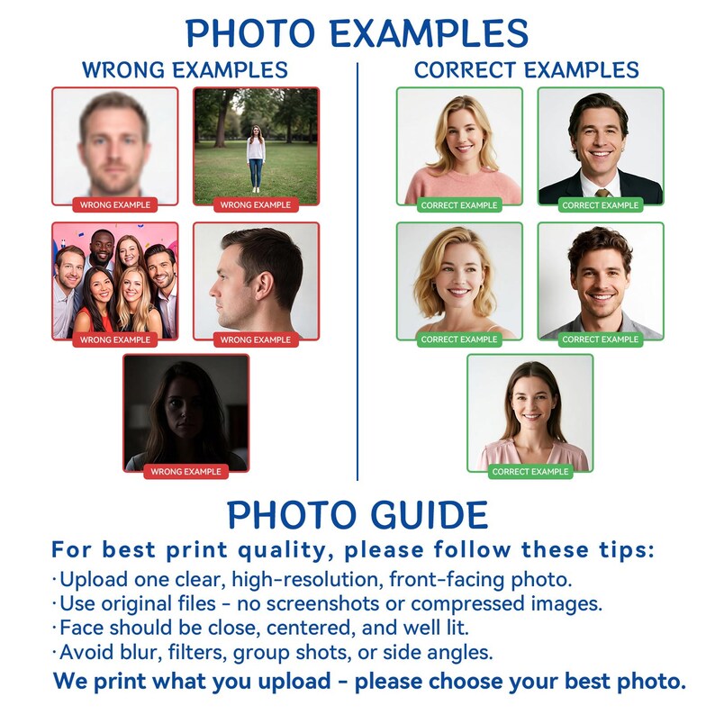 May include: A graphic with photo examples and a photo guide. The photo examples show "wrong" and "correct" examples of photos. The photo guide provides tips for best print quality, including uploading a clear, high-resolution, front-facing photo.