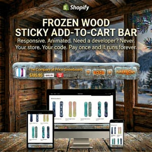 May include: An advertisement for a Shopify app called "Frozen Wood Sticky Add-to-Cart Bar." The image shows a wooden bar with text and a price comparison for a snowboard. The bar is displayed on a computer, tablet, and phone.