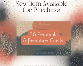 May include: An image advertising "36 Printable Affirmation Cards." The design uses orange and teal tones, with the text "New Item Available for Purchase." The creator's name, Shakonta Lucas, and the brand name, "A Shay's Inspirations Creation," are also displayed.