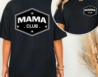 Mama Club Shirt, Matching Mom Tee, Minimalist Mama T-Shirt, Mothers Day Gift, Mom Life Shirt, Cute Mom Outfit, Front Back Print, Unisex.