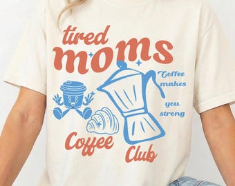 Tired Moms Coffee Club Comfort Colors, T-Shirt Funny Retro Coffee Lover Graphic Tee, Mom Life Shirt, Lover Gift For Mama, Mother's Day gift.