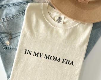 Comfort Colors® In My Mom Era Shirt, Women's Funny Mom Sayings T-Shirt, Mom Life Tee, Mothers Day Gift, Stylish Mom Shirt, Funny Concert Tee