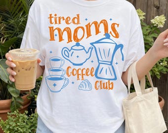 Tired Moms Coffee Club Shirt, Comfort Colors T-Shirt, Funny Coffee Lover Tee, Mom Life Shirt, Caffeinated Mama Gift, Cute Retro Mom Tee.