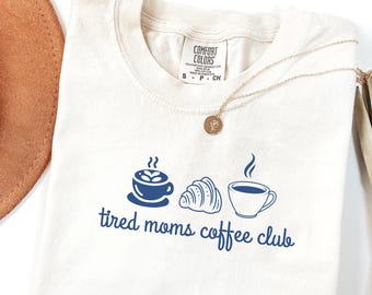 Tired Moms Coffee Club Shirt, Minimalist Mom Shirt, Comfort Colors Coffee Lover Gift, Mom Life Tee, Mother's Day Gift, Caffeinated Mama.