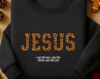 Custom Christian Jesus Sweatshirt.  Jesus Loves You, The Way The Truth The Life Cheetah Print Bible Verse Tshirt Trendy Faith Apparel Gifts