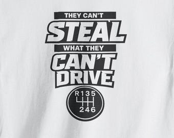 Camiseta de transmisión manual: No pueden robar lo que conducen.