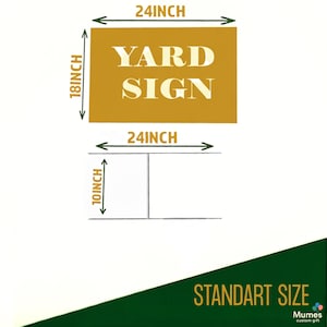 May include: A rectangular yard sign with the words "YARD SIGN" in white block letters on a gold background. The sign measures 24 inches wide and 18 inches high. The stand is 24 inches wide and 10 inches high. The bottom of the image reads "STANDART SIZE".