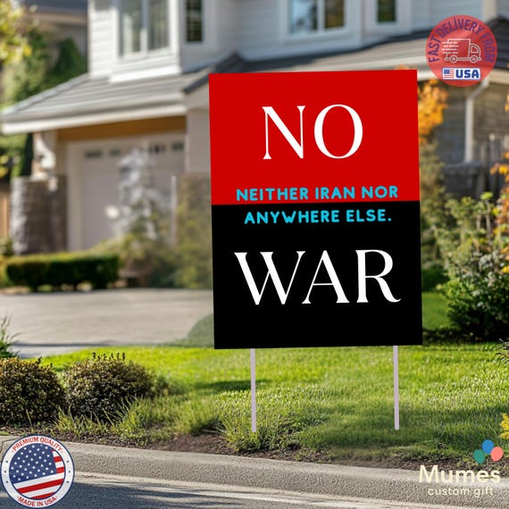 No War Yard Sign, Anti War Protest Sign, No Iran War Lawn Sign, Peace Political Yard Sign, Double Sided Outdoor Garden Sign
