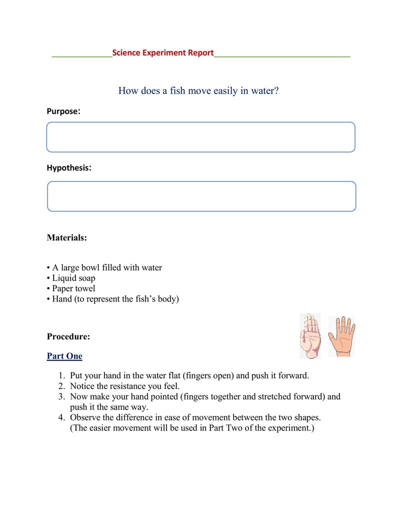 May include: A white science experiment report titled "How does a fish move easily in water?" The report includes sections for purpose, hypothesis, materials, and procedure. The procedure involves using a hand to represent a fish's body.